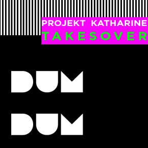 DUM DUM Guest Editor: Projekt Katharine  Takes Over