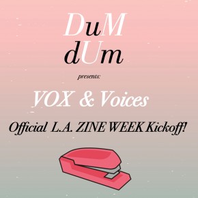 DUM DUM Zine's 3rd Annual L.A. ZINE WEEK KICKOFF PARTY @ The Hi Hat Feb 27, 2016