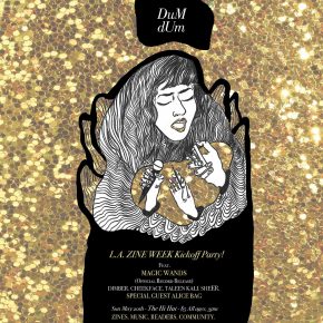 DUM Event!  L.A. Zine Week Kickoff May 20th w/Magic Wands & Alice Bag